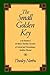 The Small Golden Key: To th...
