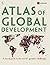 Atlas of Global Development: A Visual Guide to the World's Greatest Challenges (World Bank Atlas)