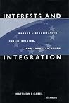 Interests and Integration: Market Liberalization, Public Opinion, and European Union Interests and Integration: Market Liberalization, Public Opinion, and European Union