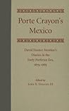 Porte Crayon's Mexico: David Hunter Strother's Diaries in the Early Porfirian Era, 1879-1885
