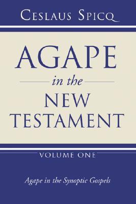 Agape in the New Testament, Volume 1: Agape in the Synoptic Gospels (Paperback)