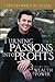 Turning Passions Into Profits: Three Steps to Wealth and Power