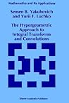The Hypergeometric Approach to Integral Transforms and Convolutions (Mathematics and Its Applications, 287)