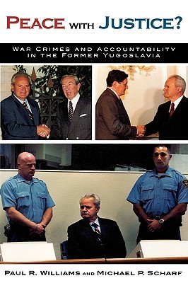Peace with Justice?: War Crimes and Accountability in the Former Yugoslavia (The New International Relations of Europe)