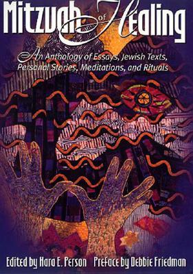 The Mitzvah of Healing: An Anthology of Jewish Texts, Meditations, Essays, Personal Stories, and Rituals (Paperback)
