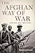 The Afghan Way of War: How ...