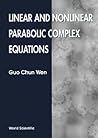 LINEAR AND NONLINEAR PARABOLIC COMPLEX EQUATIONS