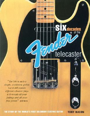 Six Decades of the Fender Telecaster: The Story of the World's First Solidbody Electric Guitar (Paperback)