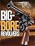 Big-Bore Revolvers