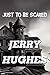 Just to Be Scared by Jerry Hughes