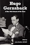 Hugo Gernsback: A Man Well Ahead of His Time Hugo Gernsback: A Man Well Ahead of His Time