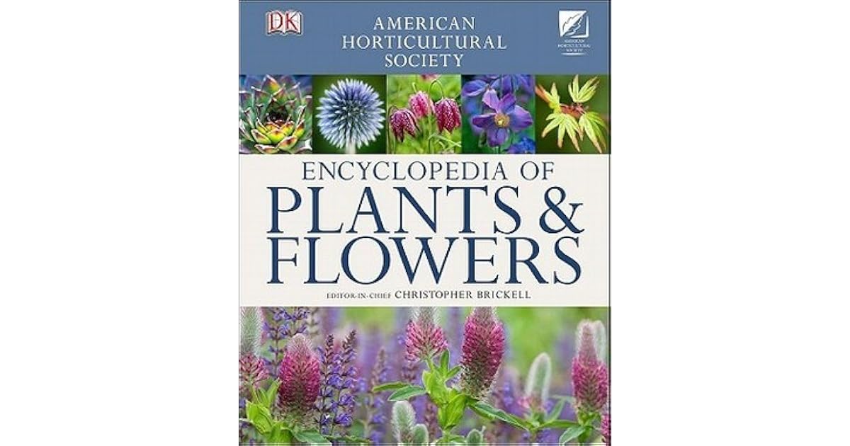 AHS Encyclopedia of Plants and Flowers by Christopher Brickell