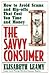 The Savvy Consumer: How to Avoid Scams and Ripoffs That Cost You Time and Money (Capital Ideas)