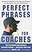Perfect Phrases for Coaches...