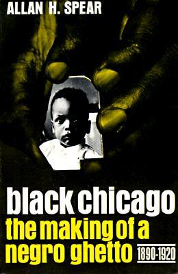 Black Chicago: The Making of a Negro Ghetto, 1890-1920 (Paperback)