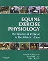 Equine Exercise Physiology: The Science of Exercise in the Athletic Horse