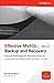Effective MySQL Backup and Recovery by Ronald Bradford Effective MySQL Backup and Recovery by Ronald Bradford