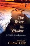 The River in Winter: New and Selected Essays The River in Winter: New and Selected Essays
