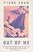 Out of Me by Fiona Shaw