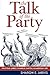 The Talk of the Party: Political Labels, Symbolic Capital, and American Life (Communication, Media, and Politics)