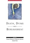 Death, Dying and Bereavement (Published in association with The Open University)