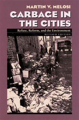 Garbage in the Cities: Refuse Reform and the Environment (Paperback)