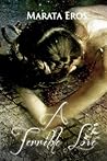 A Terrible Love by Marata Eros