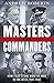 Masters and Commanders: How Four Titans Won the War in the West, 1941-1945