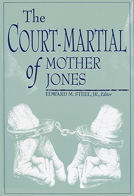 The Court-Martial of Mother Jones (Paperback)