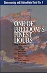 One of Freedom's Finest Hours: Statesmanship and Soldiership in World War II One of Freedom's Finest Hours: Statesmanship and Soldiership in World War II