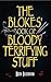 The Blokes' Book of Bloody Terrifying Stuff