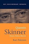 Quentin Skinner: History, Politics, Rhetoric