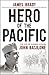 Hero of the Pacific: The Life of Marine Legend John Basilone