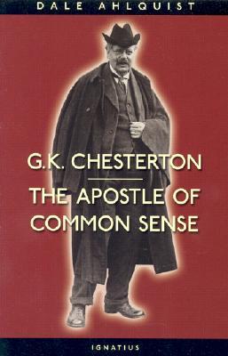 G.K. Chesterton: The Apostle of Common Sense (Paperback)
