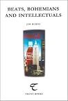Beats, Bohemians and Intellectuals (Trent Essays) Beats, Bohemians and Intellectuals (Trent Essays)