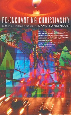 Re-enchanting Christianity: Faith in an Emerging Culture (Paperback)