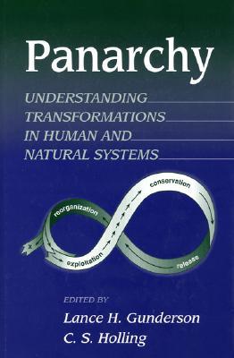 Panarchy: Understanding Transformations in Human and Natural Systems (Paperback)