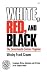 White, Red, and Black: The ...