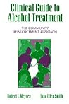 Clinical Guide to Alcohol Treatment: The Community Reinforcement Approach (The Guilford Substance Abuse Series)