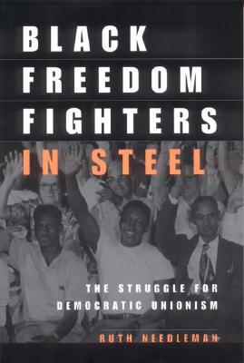 Black Freedom Fighters in Steel: The Struggle for Democratic Unionism (Paperback)