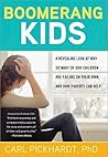 Boomerang Kids: A Revealing Look at Why So Many of Our Children are Failing on Their Own, and How Parents Can Help Boomerang Kids: A Revealing Look at Why So Many of Our Children are Failing on Their Own, and How Parents Can Help