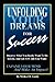 Unfolding Your Dreams for Success: Discover What You Really Want to Do in Life, and Get Any Job You Want! - Expand Your Mind and Make an Impact!