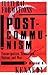 Cultural Formations of Postcommunism: Emancipation, Transition, Nation, and War