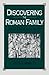 Discovering the Roman Family: Studies in Roman Social History