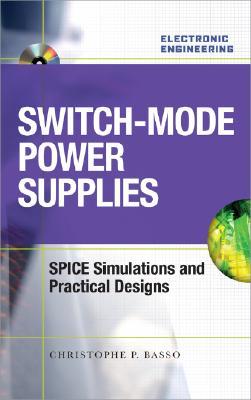 Switch-Mode Power Supplies Spice Simulations and Practical Designs