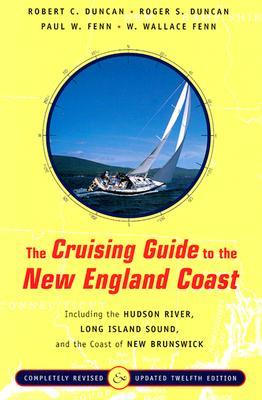 The Cruising Guide to the New England Coast: Including the Hudson River, Long Island Sound, and the Coast of New Brunswick, Twelfth Edition (Hardcover)