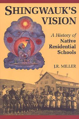 Shingwauk's Vision: A History of Native Residential Schools (Paperback)