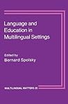 Language and Education in Multilingual Settings (Multilingual Matters, 25)