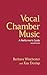 Vocal Chamber Music: A Performer's Guide