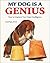 My Dog is a Genius: Understand and Improve Your Dog's Intelligence
